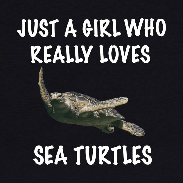 Just A Girl Who Really Loves Sea Turtles by BlueDolphinStudios